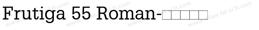 Frutiga 55 Roman字体转换